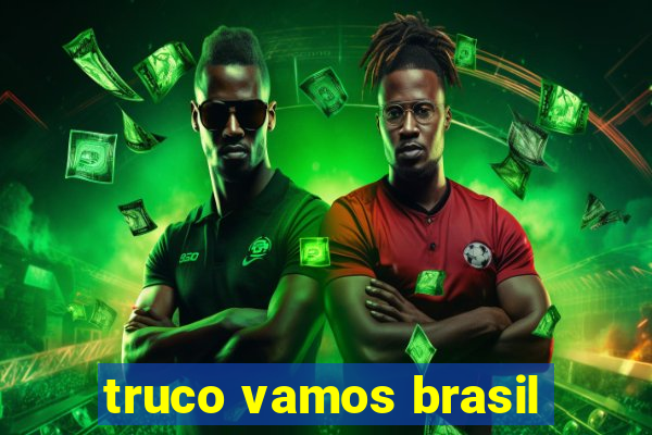 truco vamos brasil